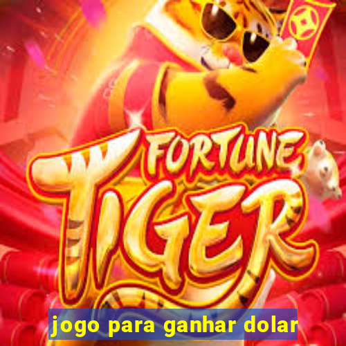 jogo para ganhar dolar